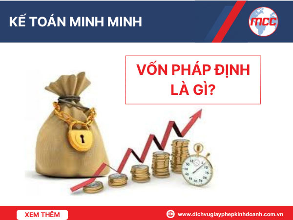 Vốn pháp định là gì và quy định áp dụng cho doanh nghiệp tại Việt Nam